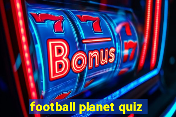 football planet quiz